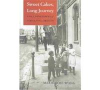 Sweet Cakes, Long Journey, The Scott and Laurie Oki Series in Asian American Studies Marie Rose Wong (Auteur)