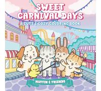 Sweet Carnival Days: A Cute & Cozy Coloring Book for Adults and Teens with Muffin and Friends | For Relaxation and Stress Relief