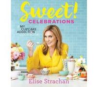 Sweet! Celebrations: A My Cupcake Addiction Cookbook - [Version Originale] Inconnu (Auteur)