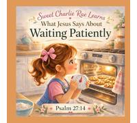 Sweet Charlie Rae Learns What Jesus Says About Waiting Patiently