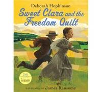 Sweet Clara and the Freedom Quilt Deborah Hopkinson (Auteur)