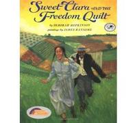 Sweet Clara and the Freedom Quilt Deborah Hopkinson (Auteur)