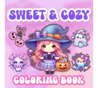 Sweet & Cozy: Coloring Book for Teens and Adults Filled with Cute, Creepy, and Kawaii Fun