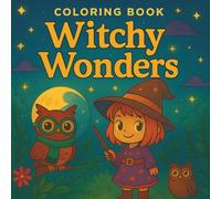 Sweet Cozy Cute Witchy Wonders Coloring Book | Coloring Book for Adults, Teenager & Kids: Cute and Relaxing Coloring Pages with Everyday Magic Adventures | Ideal for Mindfulness and Stress Relief