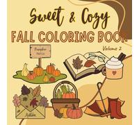 Sweet & Cozy Fall Coloring Book Vol. 2: Bold and Easy Autumn Coloring Pages for Adults and Teens, Offering Relaxation Through Simple Illustrations