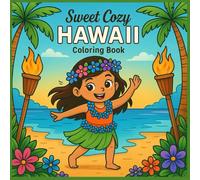 Sweet Cozy HAWAII : Summer Vacation Coloring Book; Hawaii Coloring Book;: Relaxing Coloring Book for Adults and Teens;A Story-Style Coloring Adventure; summer vibes; 40 designs