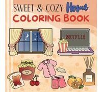 Sweet & Cozy Home Coloring Book: Cute Hygge Moments for Adults and Teens | Simple & Easy Pages for Relaxation, Self-Care, and Joyful Stress Relief