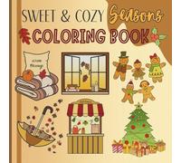 Sweet & Cozy Seasons Coloring Book: Cute and Easy Fall and Christmas Coloring Pages for Adults and Teens | Cozy Holiday Scenes for Stress Relief and Relaxation