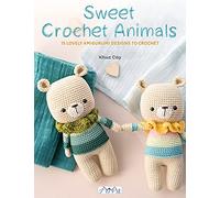 Sweet Crochet Animals: 15 Lovely Amigurunmi Designs to Crochet