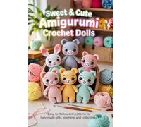 Sweet & Cute Amigurumi Crochet Dolls: Easy-to-Follow Doll Patterns for Handmade Gifts, Playtime, and Collectibles