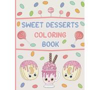 Sweet Desserts Coloring Book: Enjoyable, Stress-Free coloring fun for All Ages!