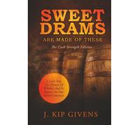 Sweet Drams Are Made Of These. The Cask Strength Edition: A Look Into The History Of Whiskey And Its Impact On Our Social Construct