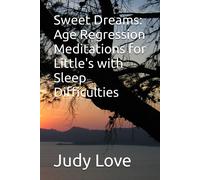 Sweet Dreams: Age Regression Meditations For Little's With Sleep Difficulties