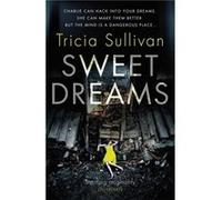 Sweet Dreams Are Made Of This Tricia Sullivan, (Auteur)