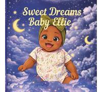 Sweet Dreams Baby Ellie: A Heartwarming Bedtime Story