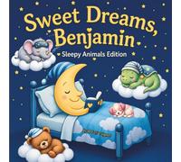 Sweet Dreams Benjamin: Personalized Children's Bedtime Story Book for Babies & Kids | Perfect Birthday Gift idea for Benjamin's | Gentle Rhymes, ... Benjamin Drift Into Sweet Dreams Every Night