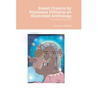 Sweet Dreams By Mayteana Williams An Illustrated Anthology