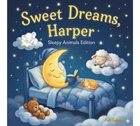 Sweet Dreams Harper: Personalized Children's Bedtime Story book for Babies & Kids | perfect birthday gift idea for Harper's | Gentle Rhymes, Sleepy ... Harper Drift Into Sweet Dreams Every Night.