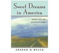 Sweet Dreams In America: Making Ethics And Spirituality Work
