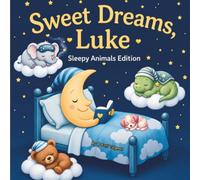Sweet Dreams Luke: Personalized Children's Bedtime Story book for Babies & Kids | perfect birthday gift idea for Luke's | Gentle Rhymes, Sleepy ... Luke Drift Into Sweet Dreams Every Night.