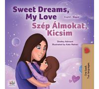 Sweet Dreams, My Love (English Hungarian Bilingual Book For Kids)