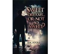 Sweet Dreams... Or Not So Sweet by Eric Hooles Eric Hooles (Auteur)