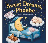 Sweet Dreams Phoebe: Personalized Children's Bedtime Story book for Babies & Kids | perfect birthday gift idea for Phoebe's | Gentle Rhymes, Sleepy ... Phoebe Drift Into Sweet Dreams Every Night.