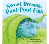 Sweet Dreams PoutPout Fish by Deborah Diesen Deborah Diesen, Dan Hanna (Auteur)