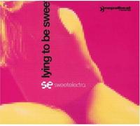Sweet Electra - Lying to Be Sweet