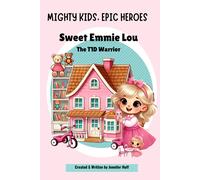 Sweet Emmie Lou, The T1d Warrior (Mighty Kids, Epic Journeys)