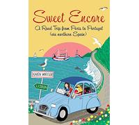 Sweet Encore: A Road Trip from Paris to Portugal