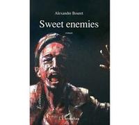 Sweet enemies - Alexandre Bouret - L'harmattan - broché - Roman