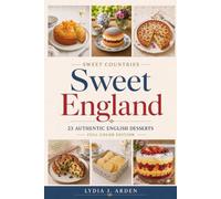 Sweet England: 25 Authentic English Desserts - Full Color Edition