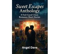 Sweet Escapes Anthology: 8 Feel-Good Clean Romance Short Stories