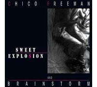 Chico Freeman & Brainstorm – Sweet Explosion