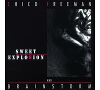 Chico Freeman & Brainstorm – Sweet Explosion