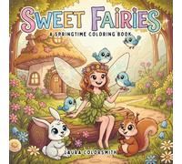 Sweet Fairies - A Springtime Coloring Book: Cute & Easy Coloring Book Featuring Sweet Fairies, Flowers, and Springtime Magic