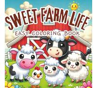 Sweet Farm Life: Easy Coloring Book for Adults and Teens Featuring Adorable Farm Animals and Simple Country Scenes for Stress Relief and Relaxation (Sweet Spaces Coloring)