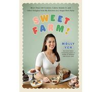 Sweet Farm!: More Than 100 Cookies, Cakes, Salads (!), and Other Delights from My Kitchen on a Sugar Beet Farm -A Delectable Dessert Cookbook with a Whimsical Farmhouse Twist, Indulge in Sweet Farm!