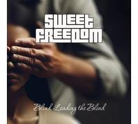 Sweet Freedom - Sweet Freedom Leading The Blind