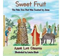 Sweet Fruit: The Palm Tree That Was Touched by Jesus