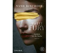 Sweet Fury - Zärtlich ist die Rache Thriller | "Höllisch gut! Fesselt uns mit intelligenten Twists so, dass wir den Faustschlag der tieferen Wahrheiten nicht kommen sehen." Rebecca Makkai - Sash Bisch