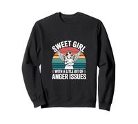 Sweet Girl with A Little Bit of Anger Issues - Sweatshirt