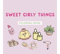 Sweet girly things: Kids coloring book 70 designs for little girls 4 to 10 years