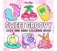 Sweet Groovy: Bold and Easy Coloring Book Featuring Cute Things and Playful Items, Simple and Big Designs for Adults Relaxation