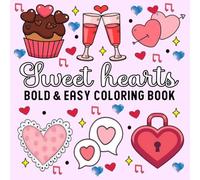Sweet Hearts Bold and Easy Coloring Book: 44 Stress relieving designs for men and women with Cute and Cozy Hearts and Love-Themed Coloring Pages for Relaxation and Stress Relief.