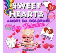 Sweet Hearts Coloring Book Art & Love. 60 disegni romantici da colorare per festeggiare San Valentino: Una Collezione di Disegni dolcissimi e ... dell'amore per Tutte le Età dai 5 anni in su