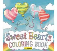 Sweet Hearts: Coloring Book for Adults and Kids Super Cute and Simple Heart Designs with Patterns for Relaxation and Anxiety Relief (Bold and Easy Coloring)