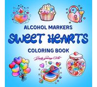 Sweet Hearts Coloring Book for Alcohol Markers: Stress-Relieving Designs: Bold & Easy-to-Color Pages for Women and Girls' Relaxation and Creative Fun