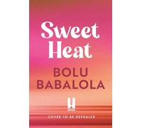 Sweet Heat: The heart-melting new romcom from the bestselling author of Honey & Spice